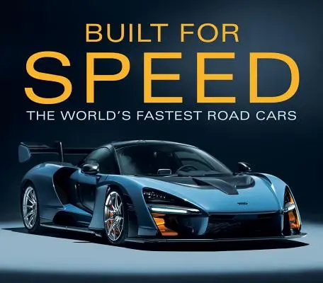 Gebaut für Geschwindigkeit: Die schnellsten Straßenautos der Welt - Built for Speed: The World's Fastest Road Cars