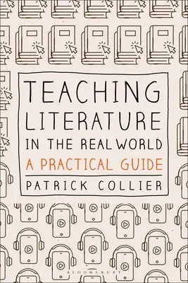 Literaturunterricht in der realen Welt: Ein praktischer Leitfaden - Teaching Literature in the Real World: A Practical Guide