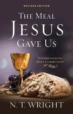 Das Mahl, das Jesus uns gab, revidierte Ausgabe - The Meal Jesus Gave Us, Revised Edition