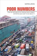 Schlechte Zahlen: Wie uns die afrikanischen Entwicklungsstatistiken in die Irre führen und was wir dagegen tun können - Poor Numbers: How We Are Misled by African Development Statistics and What to Do about It