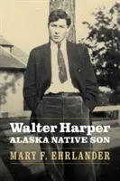 Walter Harper, Alaskas eingeborener Sohn - Walter Harper, Alaska Native Son