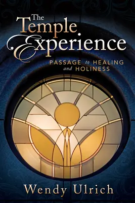 Die Tempelerfahrung: Passage zu Heilung und Heiligkeit - The Temple Experience: Passage to Healing and Holiness