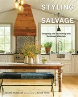 Styling mit Fundstücken: Entwerfen und Dekorieren mit wiederverwerteten Materialien - Styling with Salvage: Designing and Decorating with Reclaimed Materials