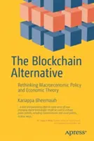 Die Blockchain-Alternative: Makroökonomische Politik und Wirtschaftstheorie neu denken - The Blockchain Alternative: Rethinking Macroeconomic Policy and Economic Theory