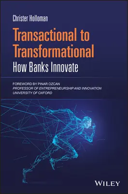 Von der Transaktion zur Transformation: Wie Banken innovieren - Transactional to Transformational: How Banks Innovate