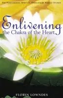 Das Chakra des Herzens beleben: Die grundlegenden spirituellen Übungen von Rudolf Steiner - Enlivening the Chakra of the Heart: The Fundamental Spiritual Exercises of Rudolf Steiner