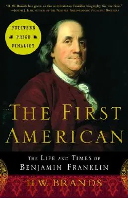 Der erste Amerikaner: Das Leben und die Zeiten von Benjamin Franklin - The First American: The Life and Times of Benjamin Franklin