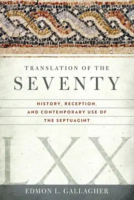 Die Übersetzung der Siebzig: Geschichte, Rezeption und zeitgenössischer Gebrauch der Septuaginta - Translation of the Seventy: History, Reception, and Contemporary Use of the Septuagint