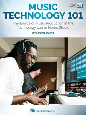 Musiktechnologie 101: Die Grundlagen der Musikproduktion im Techniklabor oder Heimstudio: Die Grundlagen der Musikproduktion im Techniklabor oder Homestudio - Music Technology 101: The Basics of Music Production in the Technology Lab or Home Studio: The Basics of Music Production in the Technology Lab or Hom