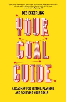 Leitfaden für Ihre Ziele: Ein Fahrplan zum Setzen, Planen und Erreichen Ihrer Ziele (Zieldefinition, Produktivität, Heimarbeit) - Your Goal Guide: A Roadmap for Setting, Planning and Achieving Your Goals (Goal Defining, Productivity, Work from Home)