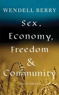 Sex, Wirtschaft, Freiheit und Gemeinschaft: Acht Essays - Sex, Economy, Freedom, & Community: Eight Essays