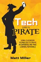 Technik wie ein Pirat: Mit Technologie im Klassenzimmer ein Erlebnis schaffen und Lernen unvergesslich machen - Tech Like a PIRATE: Using Classroom Technology to Create an Experience and Make Learning Memorable