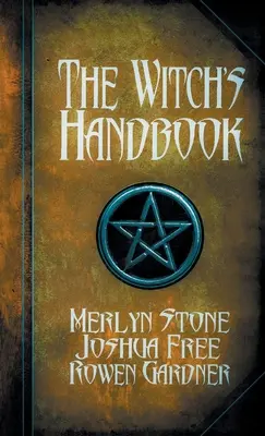 Das Handbuch der Hexe: Ein vollständiges Grimoire der Hexenkunst - The Witch's Handbook: A Complete Grimoire of Witchcraft