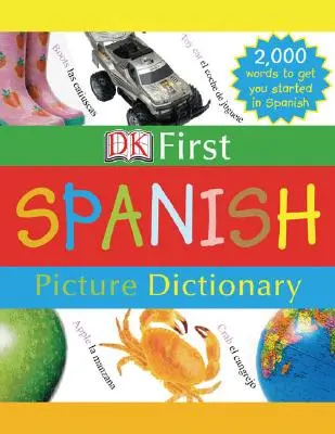DK Erstes Bildwörterbuch: Spanisch: 2.000 Wörter für den Einstieg in die spanische Sprache - DK First Picture Dictionary: Spanish: 2,000 Words to Get You Started in Spanish