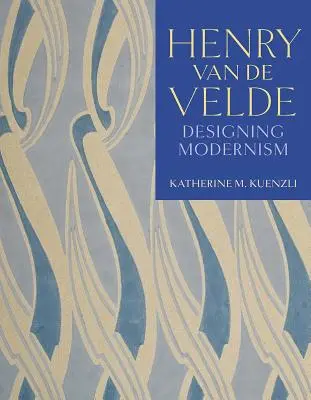 Henry Van de Velde: Die Gestaltung der Moderne - Henry Van de Velde: Designing Modernism