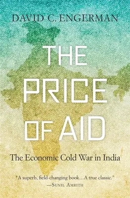 Der Preis der Hilfe: Der wirtschaftliche Kalte Krieg in Indien - The Price of Aid: The Economic Cold War in India