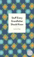 Dinge, die jeder Großvater wissen sollte - Stuff Every Grandfather Should Know