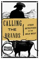 Der Ruf der Marken: Viehdetektive im Wilden Westen - Calling the Brands: Stock Detectives in the Wild West