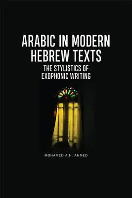 Arabisch in modernen hebräischen Texten: Die Stilistik der exophonen Schrift - Arabic in Modern Hebrew Texts: The Stylistics of Exophonic Writing
