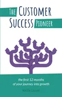 Der Pionier des Kundenerfolgs: Die ersten 12 Monate Ihrer Reise ins Wachstum - The Customer Success Pioneer: The first 12 months of your journey into growth