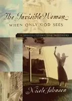 Die unsichtbare Frau: Eine besondere Geschichte für Mütter - The Invisible Woman: A Special Story for Mothers