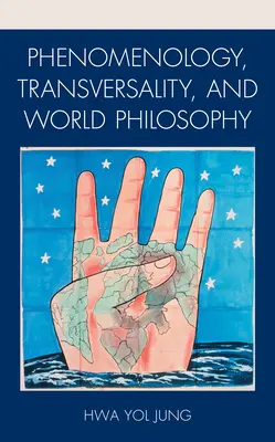 Phänomenologie, Transversalität und Weltphilosophie - Phenomenology, Transversality, and World Philosophy