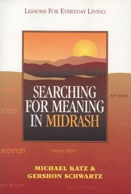 Auf der Suche nach dem Sinn im Midrasch: Lektionen für das alltägliche Leben - Searching for Meaning in Midrash: Lessons for Everyday Living