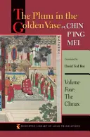 Die Pflaume in der goldenen Vase oder: Chin P'Ing Mei, Band vier: Die Krönung - The Plum in the Golden Vase Or, Chin P'Ing Mei, Volume Four: The Climax