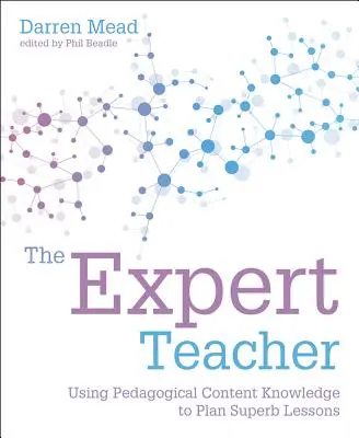 Der Experten-Lehrer: Pädagogisches Wissen zur Planung hervorragender Unterrichtsstunden nutzen - The Expert Teacher: Using Pedagogical Content Knowledge to Plan Superb Lessons