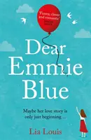 Dear Emmie Blue - Die hinreißend witzige und romantische Liebesgeschichte, über die alle reden! - Dear Emmie Blue - The gorgeously funny and romantic love story everyone's talking about!