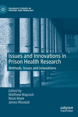 Themen und Innovationen in der Gesundheitsforschung im Strafvollzug: Methoden, Fragestellungen und Innovationen - Issues and Innovations in Prison Health Research: Methods, Issues and Innovations