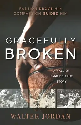 Mit Anstand gebrochen: Die wahre Geschichte eines Hall of Famer - Gracefully Broken: A Hall of Famer's True Story