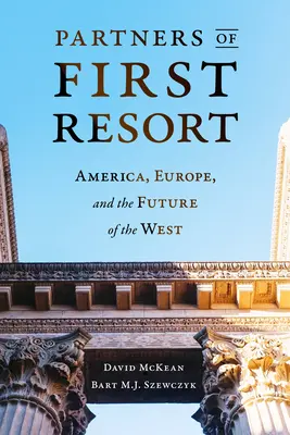 Partner der ersten Wahl: Amerika, Europa und die Zukunft des Westens - Partners of First Resort: America, Europe, and the Future of the West