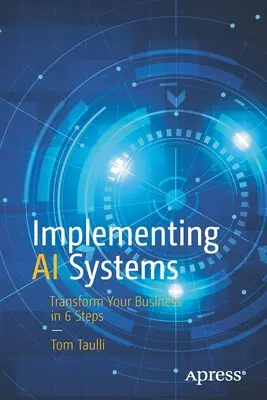 KI-Systeme implementieren: Transformieren Sie Ihr Unternehmen in 6 Schritten - Implementing AI Systems: Transform Your Business in 6 Steps