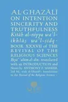 Al-Ghazali über Absicht, Aufrichtigkeit und Wahrhaftigkeit: Buch XXXVII der Wiederbelebung der religiösen Wissenschaften - Al-Ghazali on Intention, Sincerity and Truthfulness: Book XXXVII of the Revival of the Religious Sciences