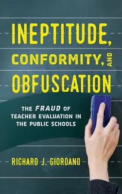 Unbeholfenheit, Konformität und Verschleierung: Der Betrug bei der Bewertung von Lehrern an öffentlichen Schulen - Ineptitude, Conformity, and Obfuscation: The Fraud of Teacher Evaluation in the Public Schools