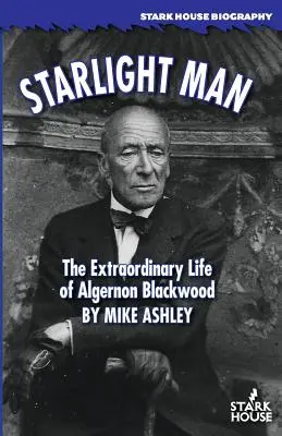 Starlight Man: Das außergewöhnliche Leben des Algernon Blackwood - Starlight Man: The Extraordinary Life of Algernon Blackwood