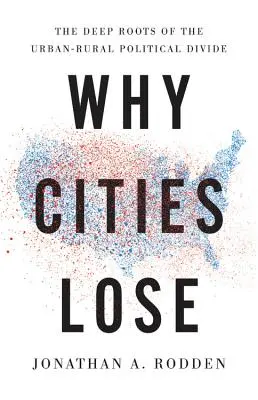 Warum die Städte verlieren: Die tiefen Wurzeln der politischen Kluft zwischen Stadt und Land - Why Cities Lose: The Deep Roots of the Urban-Rural Political Divide