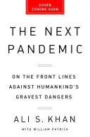 Die nächste Pandemie: An der vordersten Front gegen die größten Gefahren für die Menschheit - The Next Pandemic: On the Front Lines Against Humankind's Gravest Dangers