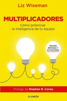 Multiplicadores: Wie Sie die Intelligenz Ihrer Mitarbeiter steigern können - Multiplicadores: Cmo Potenciar la Inteligencia de Tu Equipo