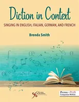 Diktion im Kontext: Singen auf Englisch, Italienisch, Deutsch und Französisch - Diction in Context: Singing in English, Italian, German, and French