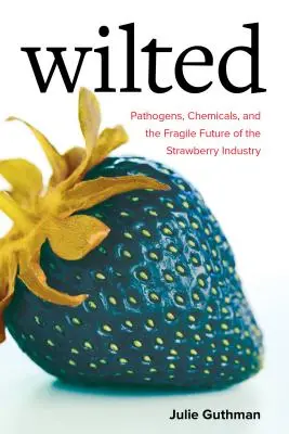 Verwelkt, 6: Krankheitserreger, Chemikalien und die fragile Zukunft der Erdbeerindustrie - Wilted, 6: Pathogens, Chemicals, and the Fragile Future of the Strawberry Industry