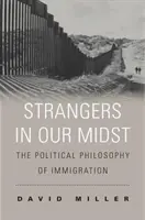 Fremde in unserer Mitte: Die politische Philosophie der Einwanderung - Strangers in Our Midst: The Political Philosophy of Immigration