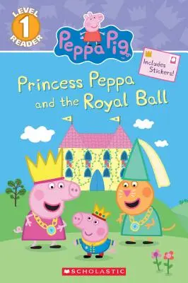 Prinzessin Peppa und der königliche Ball (Peppa Pig: Scholastic Reader, Stufe 1) - Princess Peppa and the Royal Ball (Peppa Pig: Scholastic Reader, Level 1)