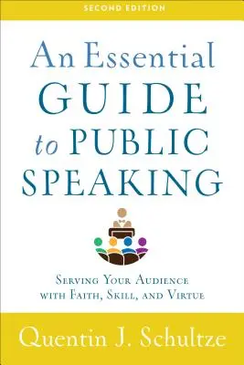 Ein Leitfaden für öffentliches Reden: Dienen Sie Ihrem Publikum mit Glauben, Können und Tugend - An Essential Guide to Public Speaking: Serving Your Audience with Faith, Skill, and Virtue