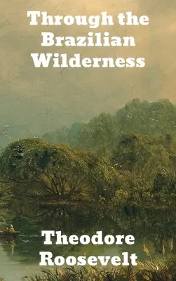 Durch die brasilianische Wildnis - Through the Brazilian Wilderness