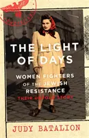 Licht der Tage - Kämpferinnen des jüdischen Widerstands - Ein New York Times Bestseller - Light of Days - Women Fighters of the Jewish Resistance - A New York Times Bestseller