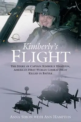 Kimberly's Flight: Die Geschichte von Captain Kimberly Hampton, Amerikas erster weiblicher Kampfpilotin, die im Kampf gefallen ist - Kimberly's Flight: The Story of Captain Kimberly Hampton, America's First Woman Combat Pilot Killed in Battle