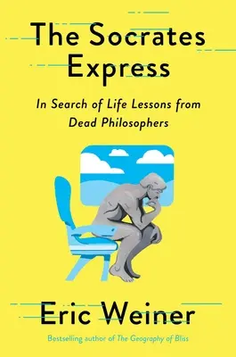 Der Sokrates-Express: Auf der Suche nach Lebenslektionen von toten Philosophen - The Socrates Express: In Search of Life Lessons from Dead Philosophers