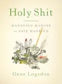 Heiliger Strohsack: Güllemanagement zur Rettung der Menschheit - Holy Shit: Managing Manure to Save Mankind